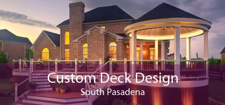 Custom Deck Design South Pasadena