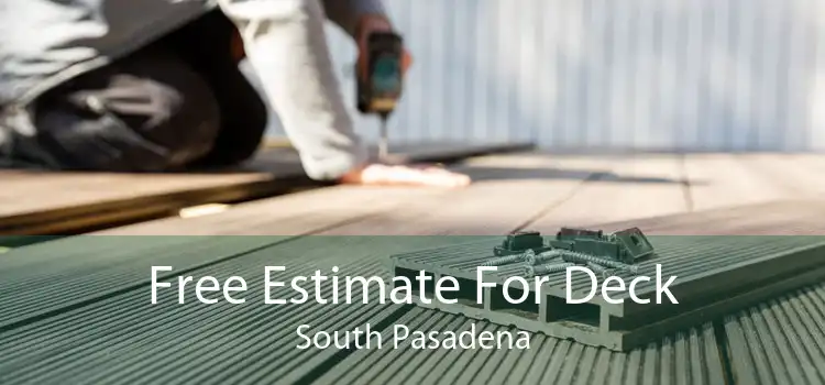 Free Estimate For Deck South Pasadena